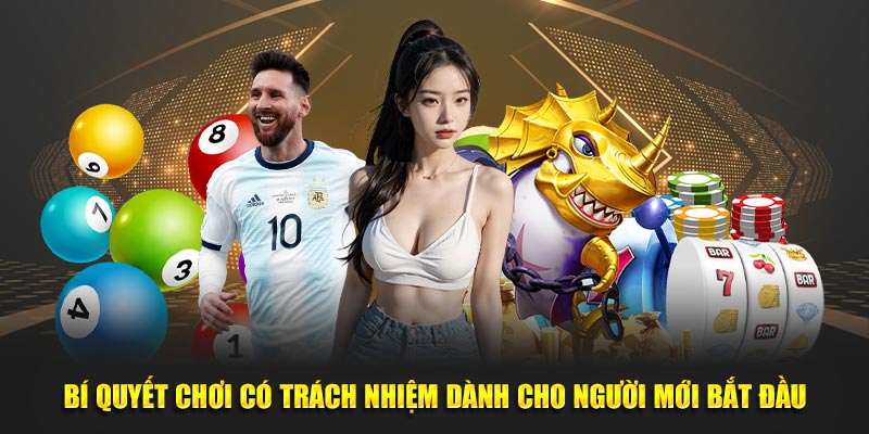 Bí quyết chơi có trách nhiệm dành cho người mới bắt đầu