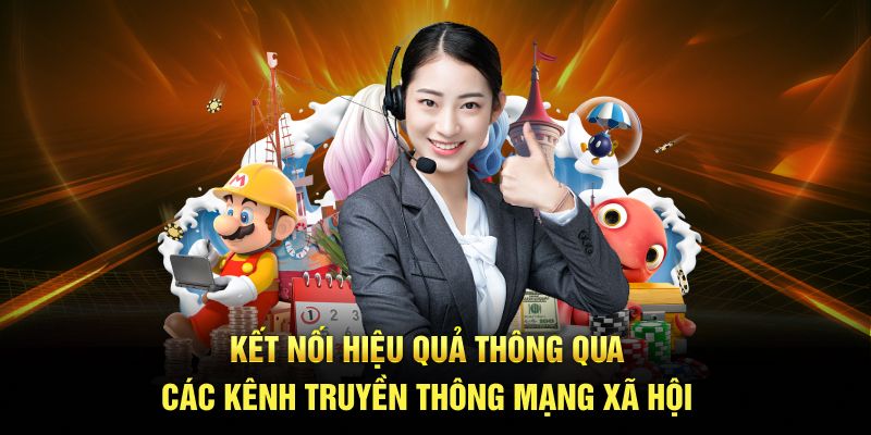 Kết nối hiệu quả thông qua các kênh truyền thông mạng xã hội